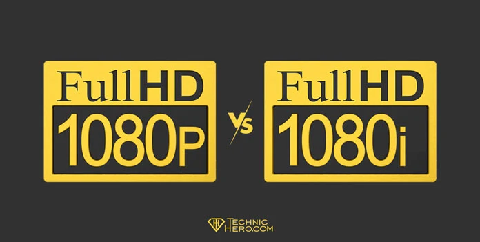 What is 1080i vs 1080p? Differences Between. Which is better?