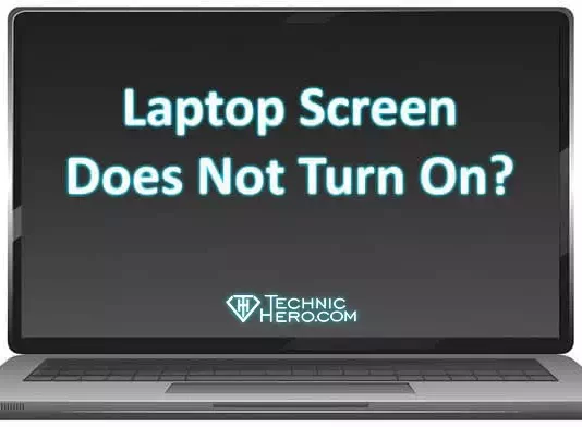 How to Fix Laptop Screen Does Not Turn On? How to Fix Laptop Screen Does Not Turn On?